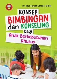 Konsep Bimbingan Dan Konseling Bagi Anak Berkebutuhan Khusus