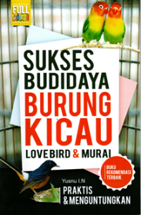 Sukses Budidaya Burung Kicau: Lovebird & Murai