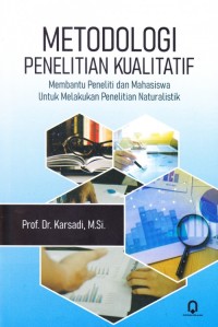 Metodologi Penelitian Kualitatif Membantu Peneliti dan Mahasiswa Untuk Melakukan Penelitian Naturalistik