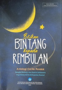 Bisikan Bintang kepada Rembulan: Analogi Cerita Pendek Bengkel Bahasa dan Sastra Indonesia bagi Siswa SLTA Kabupaten Bantul