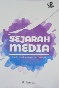 Sejarah Media: Transformasi, Pemanfaatan dan Tantangan