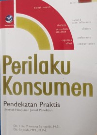 Perilaku Konsumen: Pendekatan Praktis Disertai Himpunan Jurnal Penelitian