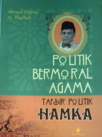 Politik Bermoral Agama : Tafsir Politik Hamka