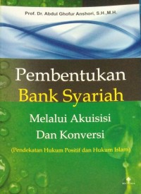 Pembentukan Bank Syariah Melalui Akuisisi dan Konversi