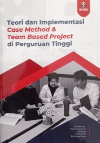 Teori dan Implementasi Case Method & Team Based Project di Perguruan Tinggi