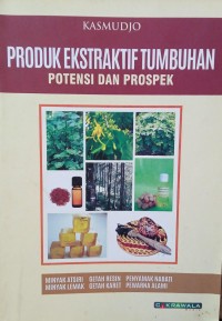 Produk Ekstraktif Tumbuhan: Potensi dan Prospek