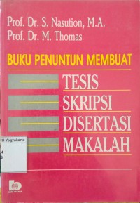 Buku Penuntun Membuat: Tesis, Skripsi, Disertasi, Makalah