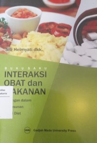 Buku Saku Interaksi Obat dan Makanan : Pegangan dalam Penyusunan Terapi Diet