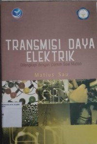 Transmisi Daya Elektrik: Dilengkapi Dengan Contoh Soal Matlab