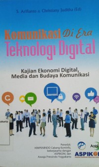 Komunikasi Di Era Teknologi Digital: Kajian Ekonomi Digital, Media dan Budaya Komunikasi