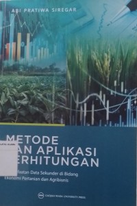 Metode dan Aplikasi Perhitungan Pemanfaatan Data Sekunder di Bidang Ekonomi Pertanian dan Agribisnis