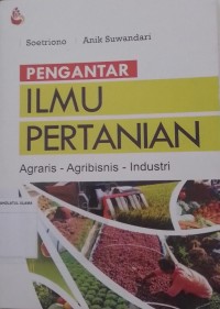 Pengantar Ilmu Pertanian: Agraris-Agribisnis-Industri