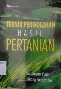 Teknik Pengolahan Hasil Pertanian