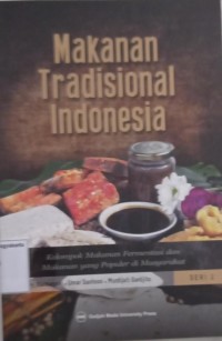 Makanan Tradisional Indonesia: Kelompok Makanan Fermentasi dan Makanan yang Populer di Masyarakat Seri 1