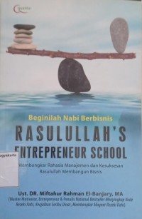 Rasulullah's Entrepreneur School : Membongkar Rahasia Manajemen dan Kesuksesan Rasulullah Membangun Bisnis