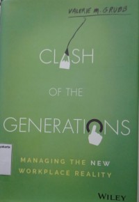 Clash of the Generations: Managing the New Workplace Reality