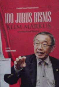 100 Jurus Bisnis Alim Markus: Seorang Anak Bangsa