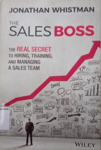 The Sales Boss: The Real Secret to Hiring, Training, and Managing a Sales Team