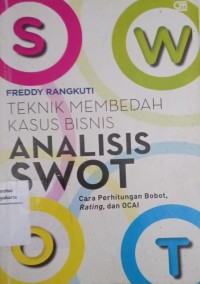 Teknik Membedah Kasus Bisnis Analisis SWOT : Cara Perhitungan Bobot, Rating, dan OCAI