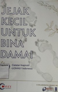 Jejak Kecil untuk Bina Damai : 20 Catatan Inspiratif Convey Indonesia