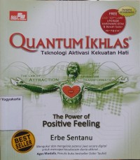 Quantum Ikhlas Teknologi Aktivasi Kekuatan Hati: The Power of Positive Feeling