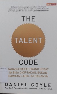 The Talent Code: Rahasia Bakat Orang Hebat, Ia Bisa Diciptakan, Bukan Bawaan Lahir. Ini Caranya