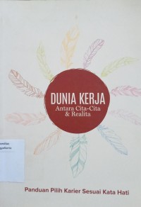 Dunia Kerja Antara Cita - Cita & Realita: Panduan Pilih Karier Sesuai Kata Hati