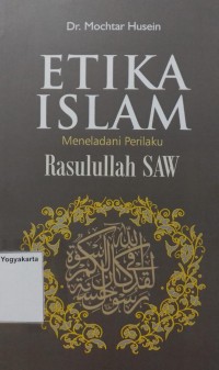 Etika Islam: Meneladani Perilaku Rasulullah SAW