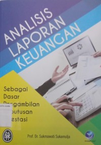 Analisis Laporan Keuangan: Sebagai Dasar Pengembalian Keputusan Investasi