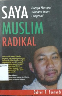 Saya Muslim Radikal: Bunga Rampai Wacana Islam Progresif