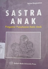 Sastra Anak : Pengantar Pemahaman Dunia Anak