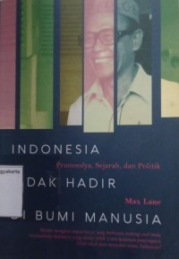 Indonesia Tidak Hadir Di Bumi Manusia: Pramoedya, Sejarah, dan Politik