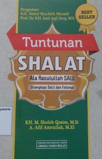 Tuntunan Shalat Ala Rasulullah Dilengkapi Dalil Fotonya