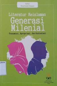 Literatur Keislaman: Generasi Milenial: Transmisi, Apropriasi, dan Kontestasi