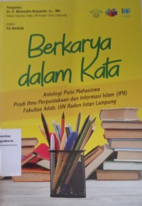 Berkarya dalam Kata : Antologi Puisi Mahasiswa Prodi Ilmu Perpustakaan dan Informasi Islam (IPII) Fakultas Adab, UIN Raden Lampung