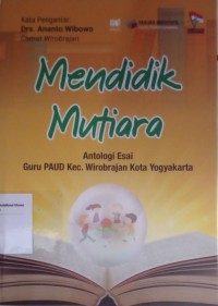 Mendidik Mutiara: Antologi Esai Guru Paud Kec. Wirobrajan Kota Yogyakarta