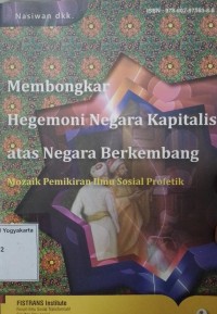 Membongkar Hegemoni Negar Kapitalis Atas Negara Berkembang: Mozaik Pemikiran Ilmu Sosial Profetik