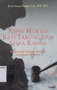 Aspek Hukum Bayi Tabung dan Sewa Rahim: Perspektif Hukum Perdata dan Hukum Islam