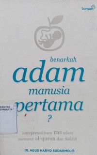 Benarkah Adam Manusia Pertama? Interpretasi Baru Ras Adam Menurut Al-Qur'an dan Sains