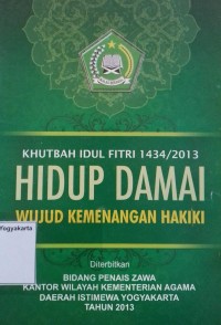 Khutbah Idul Fitri 1434/2013: Hidup Damai Wujud Kemenangan Hakiki