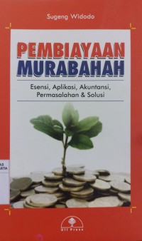 Pembiayaan Murabahah: Esensi, Aplikasi, Akuntansi, Permasalahan & Solusi