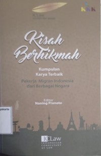 Kisah Berhikmah: Kumpulan Karya Terbaik Pekerja Migran Indonesia dari Berbagai Negara