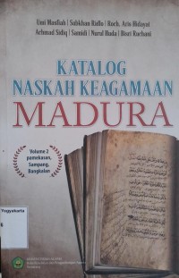 Katalog Naskah Keagamaan Madura: Volume 2 pamekasan, Sampang, Bangkalan