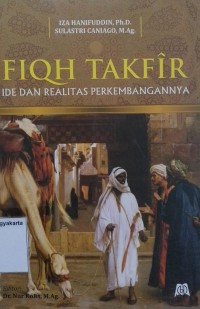 Fiqh Takfir: Ide dan Realitas Perkembangannya