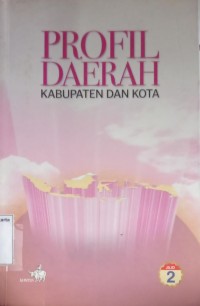 Profil Daerah Kabupaten dan Kota Jilid 2