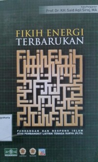 Fikih Energi Terbarukan: Pandangan dan Respons Islam atas Pembangkit Listrik Tenaga Surya (PLTS)