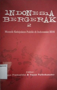 Indonesia Bergerak 2: Mozaik Kebijakan Publik di Indonesia 2016