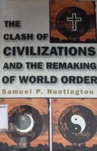 The Clash Civilzations And The Remaking Of World Order