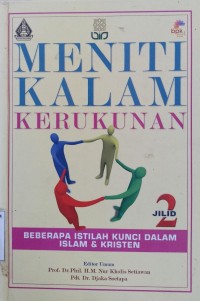 Meniti Kalam Kerukunan: Beberapa Istilah Kunci dalam Islam dan Kristen Jilid 2