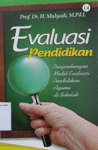 Evaluasi Pendidikan: Pengembangan Model Evaluasi Pendidikan Agama di Sekolah